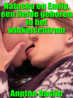 cover image of Natasha en Emily, een liefde geboren in het winkelcentrum